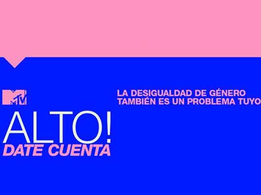 MTV lanza campaña contra la desigualdad de género en América Latina campaña ¡Alto! Date Cuenta MTV