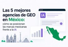 Las 5 mejores agencias de GEO en México: cómo se posicionan las marcas mexicanas frente a la IA las mejores agencias de GEO en México