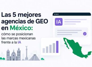 Las 5 mejores agencias de GEO en México: cómo se posicionan las marcas mexicanas frente a la IA las mejores agencias de GEO en México